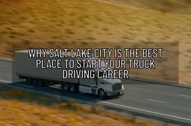 Place to Start Your Truck Driving Career